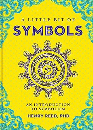 A Little Bit of Symbols An Introduction to Symbolism By Henry Reed