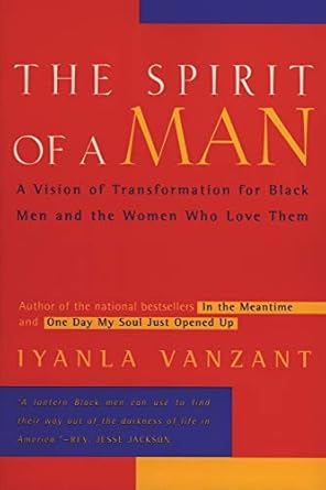 The Spirit of a Man: A Vision of Transformation for Black Men and the Women Who Love Them by Iyanla Vanzant
