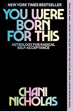 You Were Born for This: Astrology for Radical Self-Acceptance by Chani Nicholas