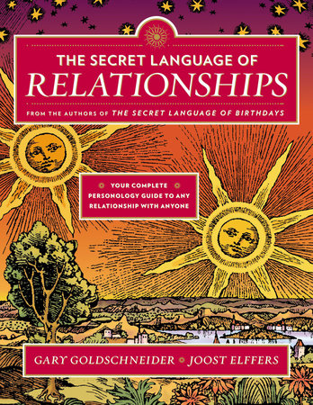 Secret Language of Relationships: Your Complete Personology Guide to Any Relationship with Anyone by Gary Goldschneider & Joost Elffers