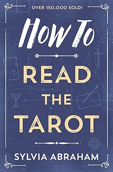 HOW TO READ THE TAROT By Sylvia Abraham