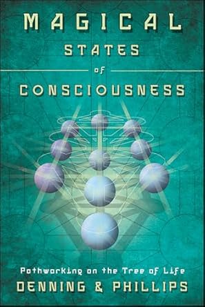 Magical States Of Consciousness: Pathworking On the Tree Of Life By Denning & Phillips