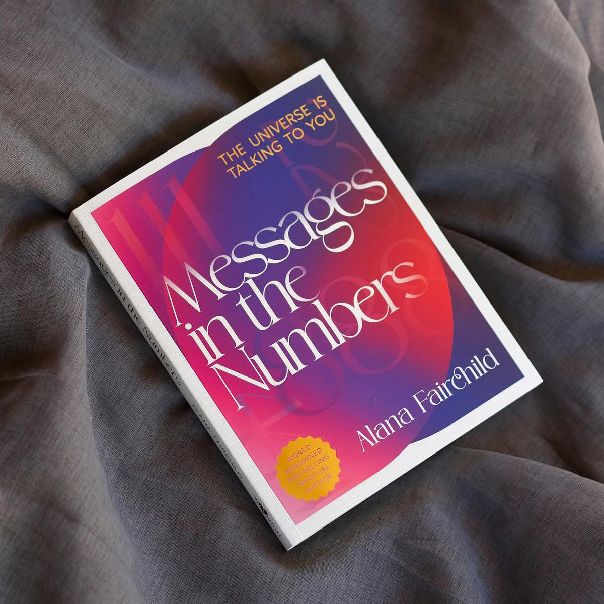Messages in the Numbers: The Universe Is Talking to You by Alana Fairchild