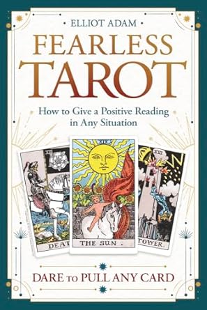 Fearless Tarot: How to Give a Positive Reading in Any Situation by Elliot Adam