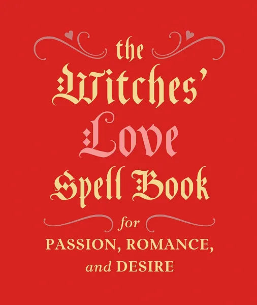 Witches’ Love Spell Book: For Passion, Romance, and Desire by Cerridwen Greenleaf