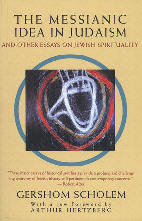 Messianic Idea in Judaism: And Other Essays on Jewish Spirituality By Gershom Scholem