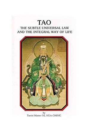 Tao, the Subtle Universal Law and the Integral Way of Life by Hua‑Ching Ni