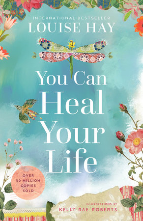 You Can Heal Your Life: 40th Anniversary Edition by Louise Hay