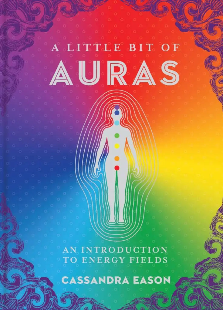A Little Bit of Auras An Introduction to Energy Fields By Cassandra Eason