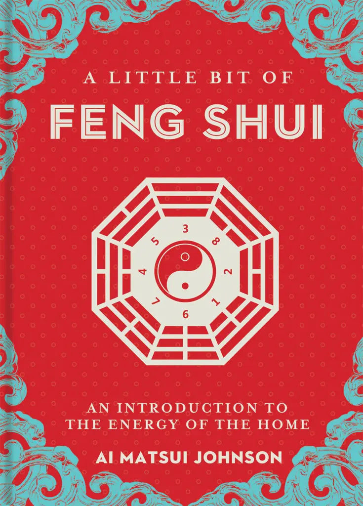 A Little Bit of Feng Shui An Introduction to the Energy of the HomeBy Ai Matsui Johnson