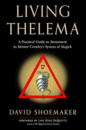 Living Thelema A Practical Guide to Attainment in Aleister Crowley's System Of Magick