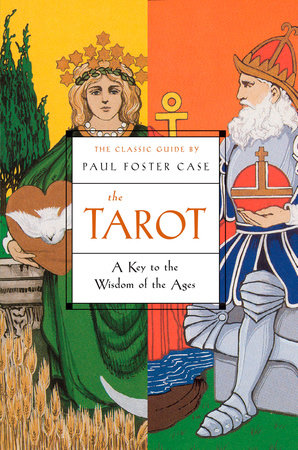 Tarot: A Key to the Wisdom of the Ages by Paul Foster Case