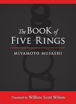 Book of Five Rings by Miyamoto Musashi (translated by William Scott Wilson)