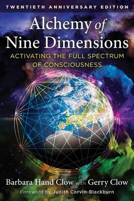 Alchemy of Nine Dimensions: Activating the Full Spectrum of Consciousness Judith Corvin