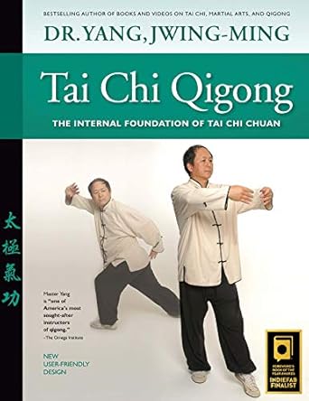 Tai Chi Qigong: The Internal Foundation of Tai Chi Chuan by Jwing‑ming Yang
