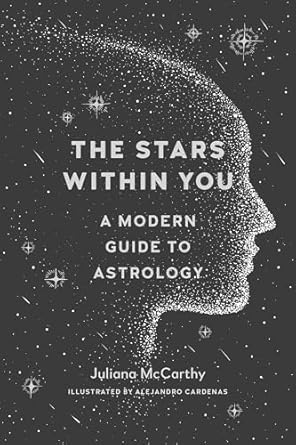 Stars Within You: A Modern Guide to Astrology by Juliana McCarthy