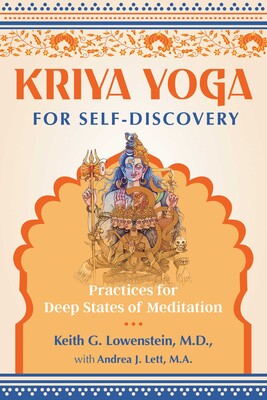 Kriya Yoga for Self-Discovery: Practices for Deep States of Meditation by Keith G. Lowenstein