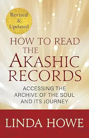 How to Read the Akashic Records by Linda Howe