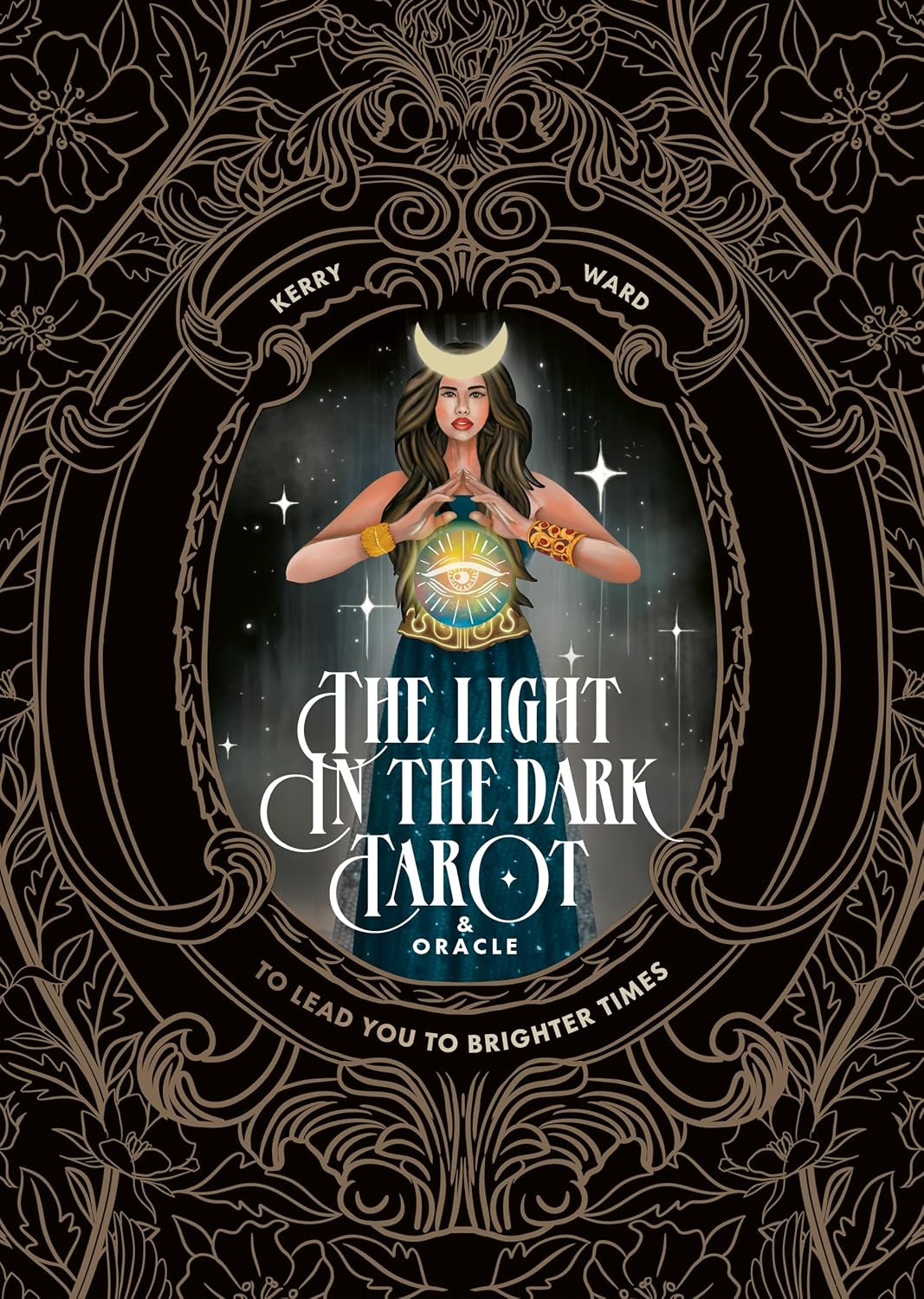 Light in the Dark Tarot & Oracle Deck: To Lead You to Brighter Times by Kerry Ward