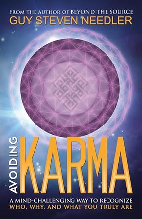 Avoiding Karma: A Mind Challenging Way to Recognize Who, Why And What You Truly Are By Guy Steven Needler