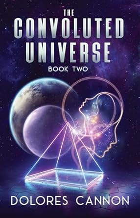 CONVOLUTED UNIVERSE: Book Two (New Edition) By Dolores Cannon