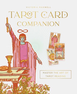 Tarot Card Companion: Master the art of tarot reading By Victoria Maxwell