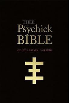Thee Psychick Bible: Thee Apocryphal Scriptures Ov Genesis Breyer P-Orridge and Thee Third Mind Ov Thee Temple Ov Psychick Youth by Genesis Breyer P-Orridge