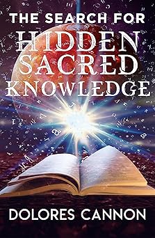 Search for Hidden Sacred Knowledge By Dolores Cannon