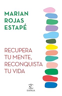 Recupera Tu Mente, Reconquista Tu Vida by Marian Rojas Estapé