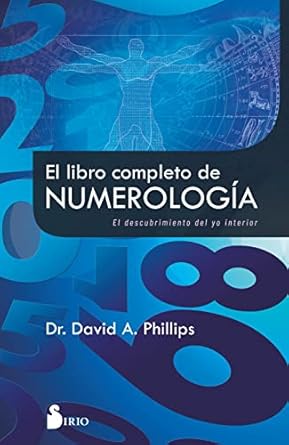 El libro completo de numerología: El descubrimiento del yo interior by David A. Phillips