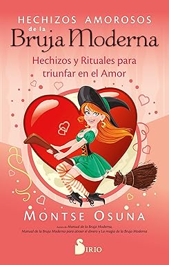 Hechizos amorosos de la bruja moderna: Hechizos y rituales para triunfar en el amor by Montse Osuna