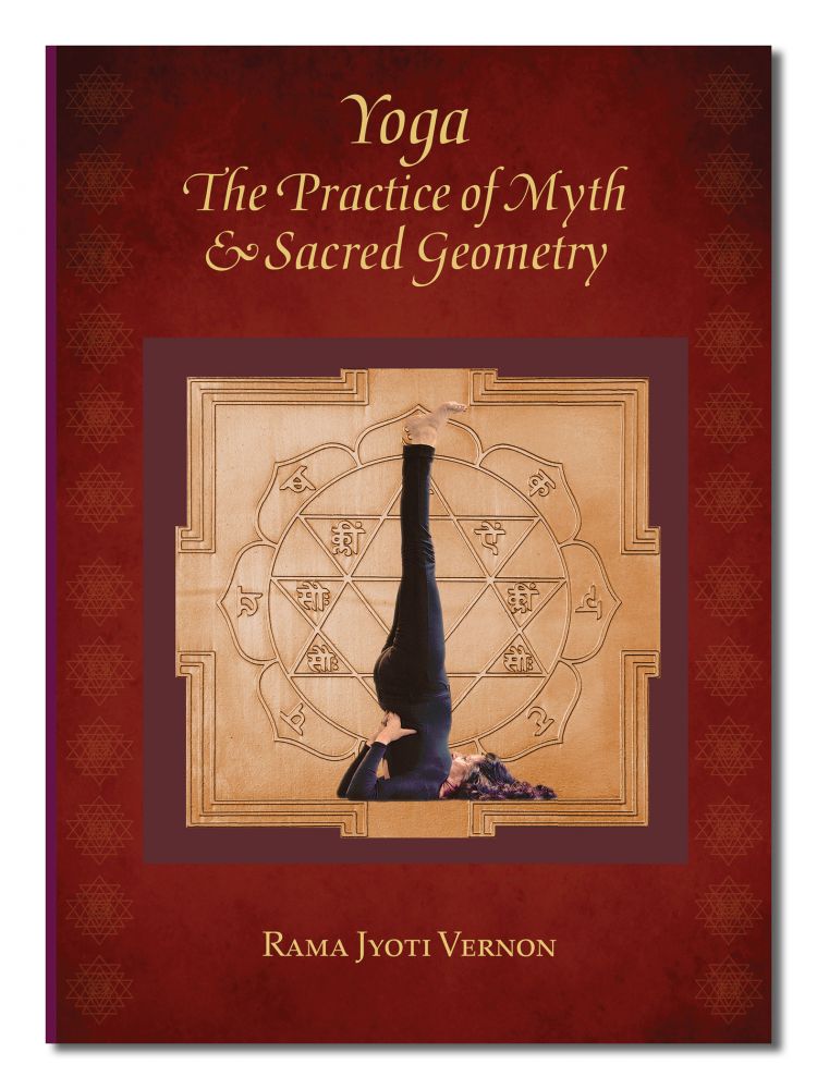 Yoga: The Practice of Myth and Sacred Geometry by Rama Jyoti Vernon