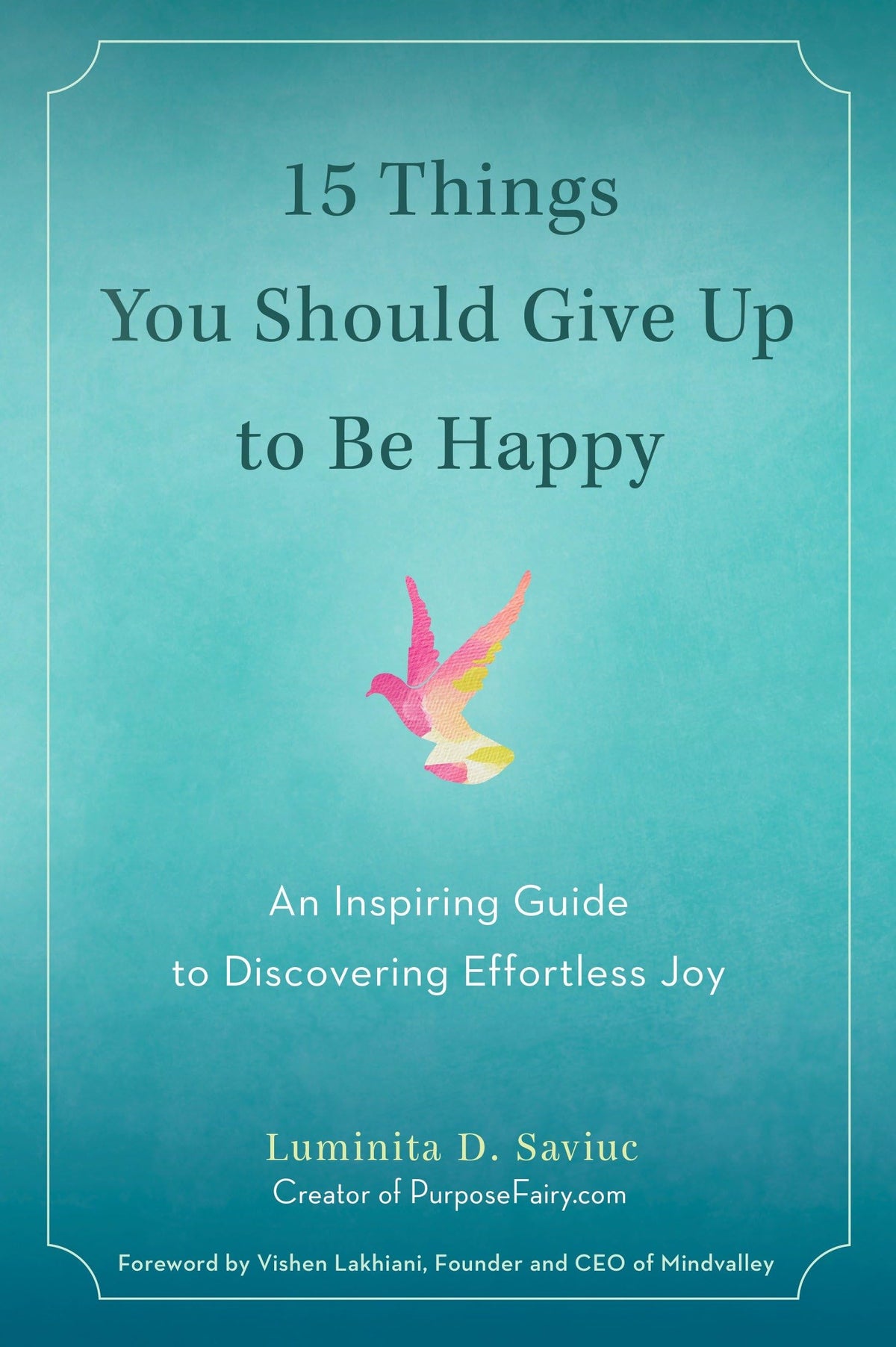 Copy
15 Things You Should Give Up to Be Happy by Luminita D. Saviuc – an uplifting guide to release negativity and embrace joy.