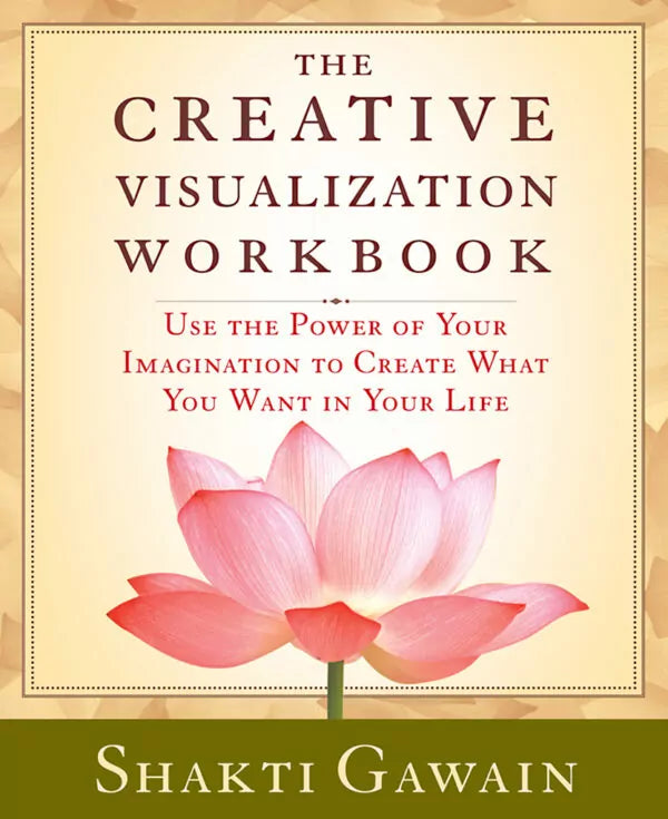 Creative Visualization Workbook: Second Edition by Shakti Gawain