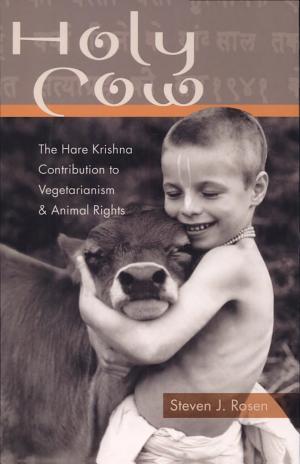 Holy Cow: The Hare Krishna Contribution to Vegetarianism and Animal Rights by Steven Rosen