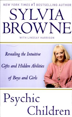 PSYCHIC CHILDREN: Revealing The Intuitive Gifts & Hidden Abilities Of Boys & Girls by Sylvia Browne