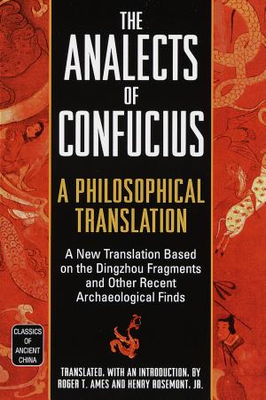The Analects of Confucius: A Philosophical Translation by Roger T. Ames and Henry Rosemont Jr.