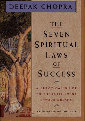 The Seven Spiritual Laws of Success by Deepak Chopra