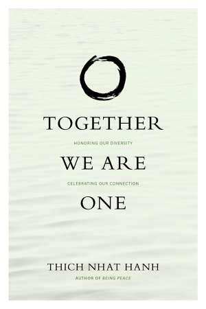 Together We Are One by Thich Nhat Hanh