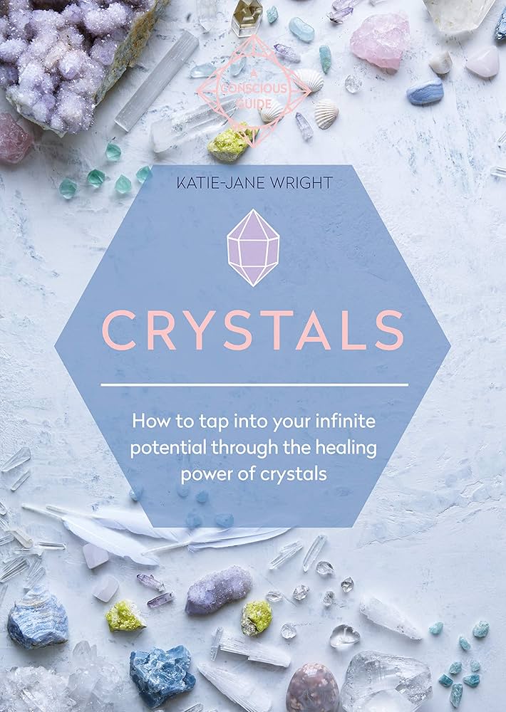 Crystals by Katie Jane Wright – a guide to tapping into infinite potential through crystal healing and empowerment.