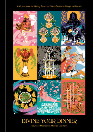 Divine Your Dinner by Courtney McBroom & Melinda Lee Holm – 192-page hardcover cookbook featuring 78 tarot-inspired recipes to infuse meals with magickal energy.