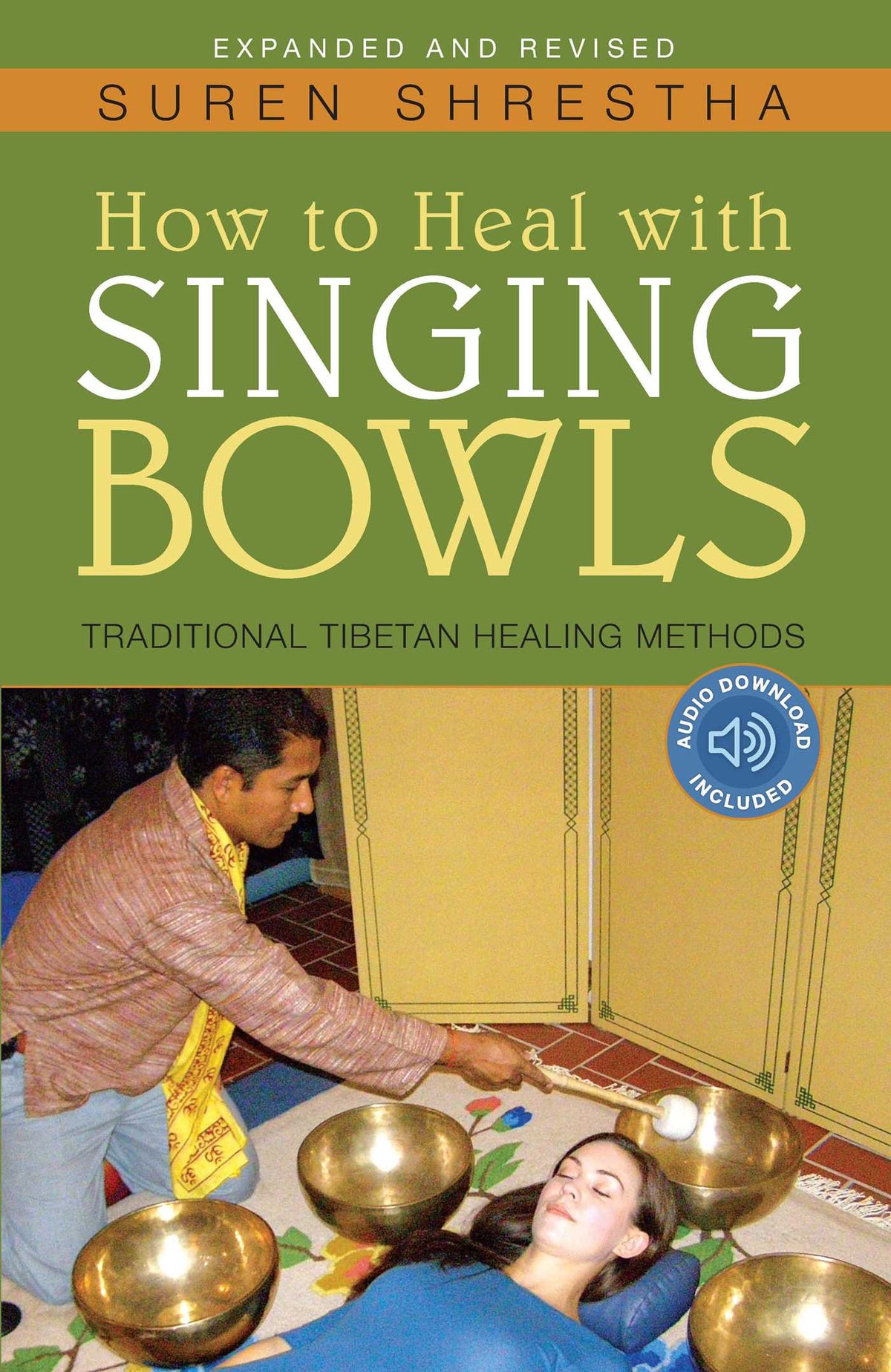 How to Heal with Singing Bowls by Suren Shrestha – practical guide on sound healing techniques using Tibetan singing bowls for wellness.