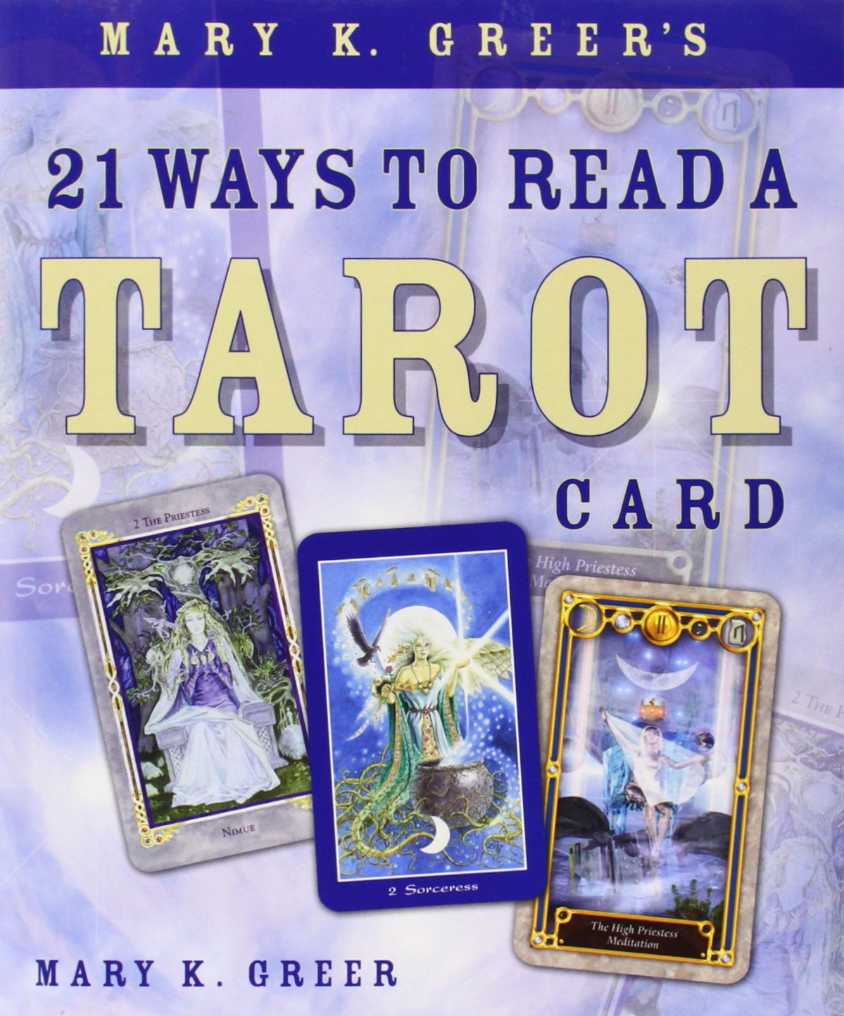 Mary K. Greer's 21 Ways to Read a Tarot Card by Mary K. Greer – interactive guide offering 21 techniques to deepen tarot card interpretations.