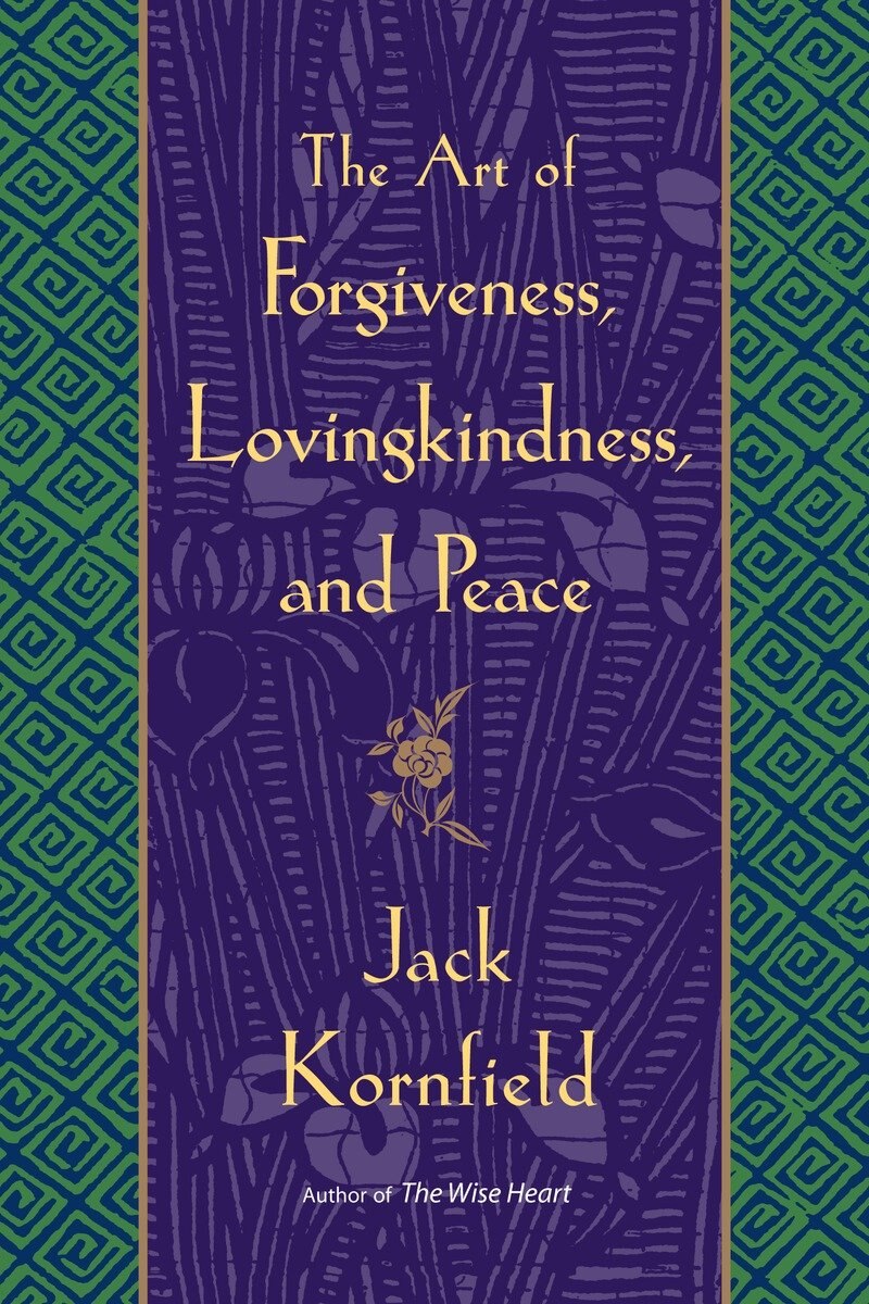 Art of Forgiveness, Lovingkindness, and Peace by Jack Kornfield