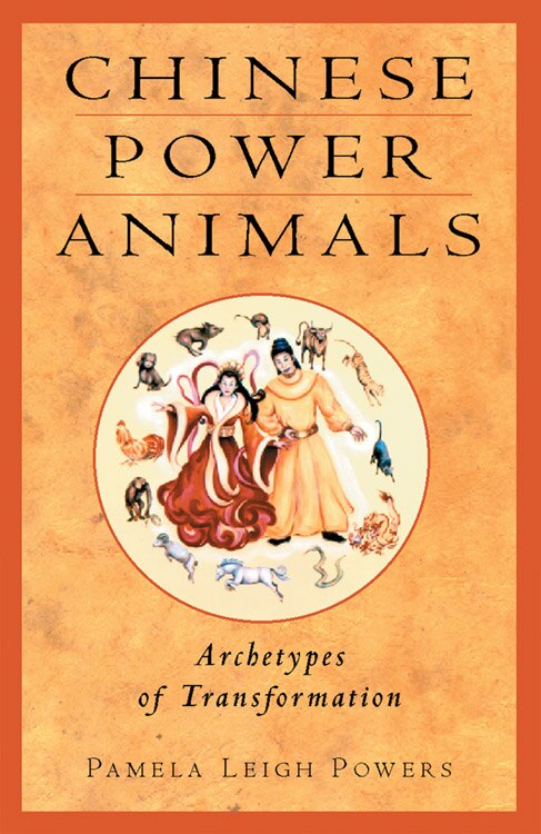 Chinese Power Animals by Pamela Leigh Powers