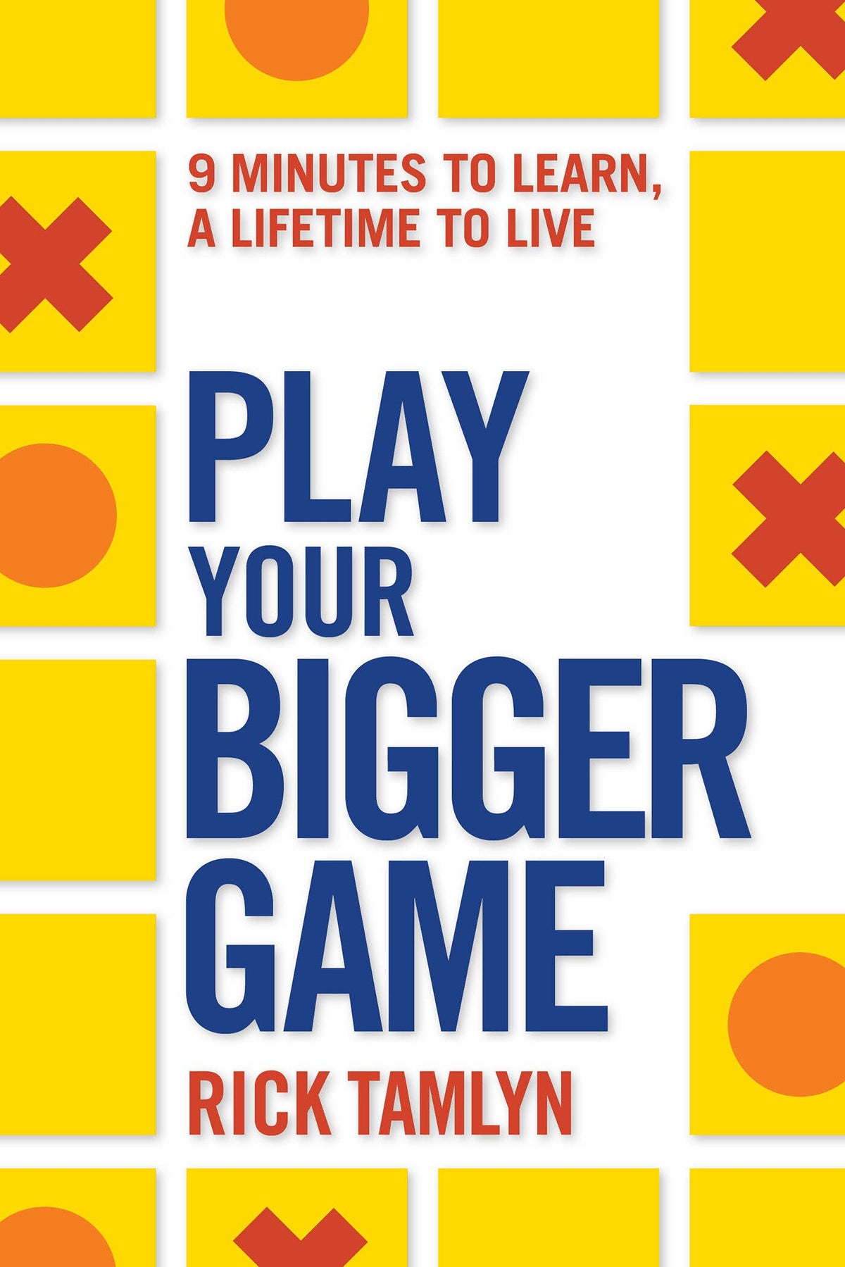 Play Your Bigger Game by Rick Tamlyn