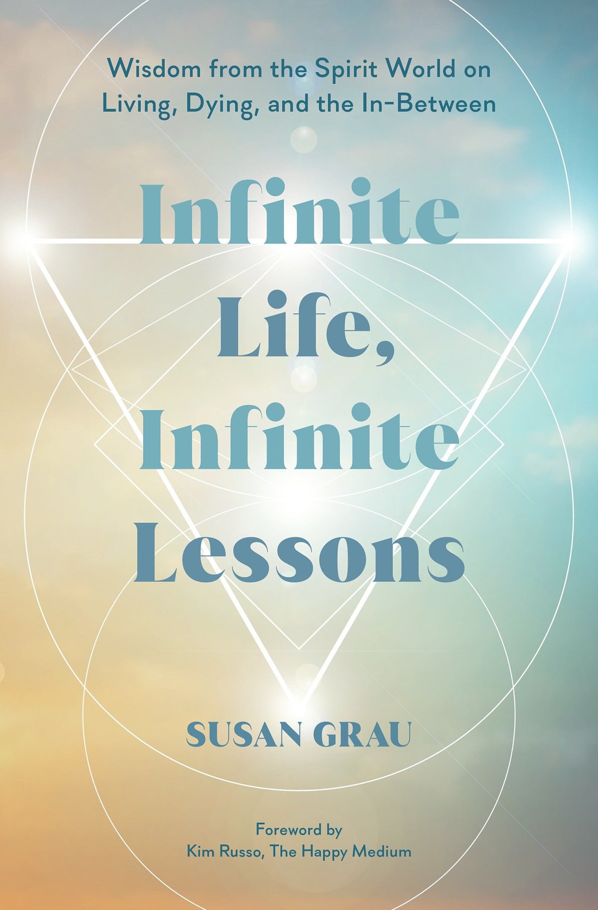 Infinite Life, Infinite Lessons by Sheryl Glick