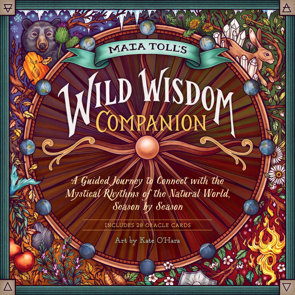 Maia Toll’s Wild Wisdom Companion: A Guided Journey into the Mystical Rhythms of the Natural World, Season by Season by Maia Toll