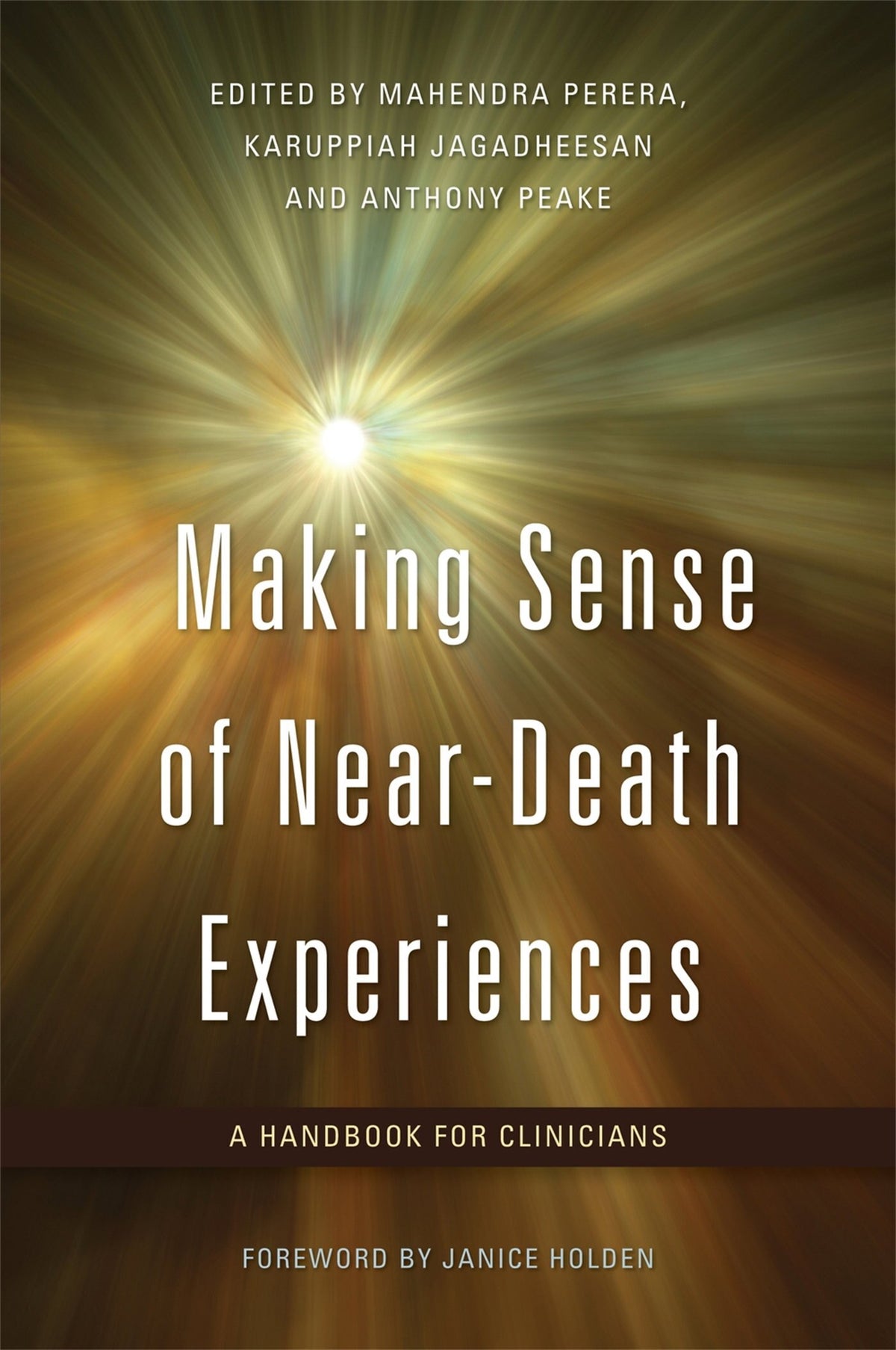 Making Sense of Near - Death Experiences by Janice Holden