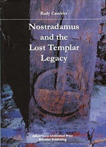 Nostradamus and the Lost Templar Legacy By Rudy Cambier